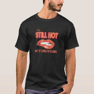 T-shirt Femmes Je suis encore chaud, viens juste dans Flas