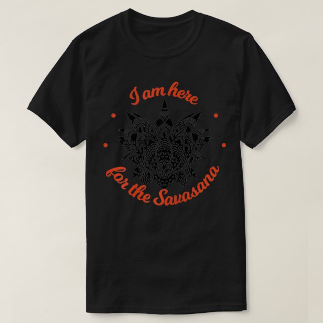 T-shirt Femmes Je suis juste ici pour la Savasana Shavasan (Design devant)
