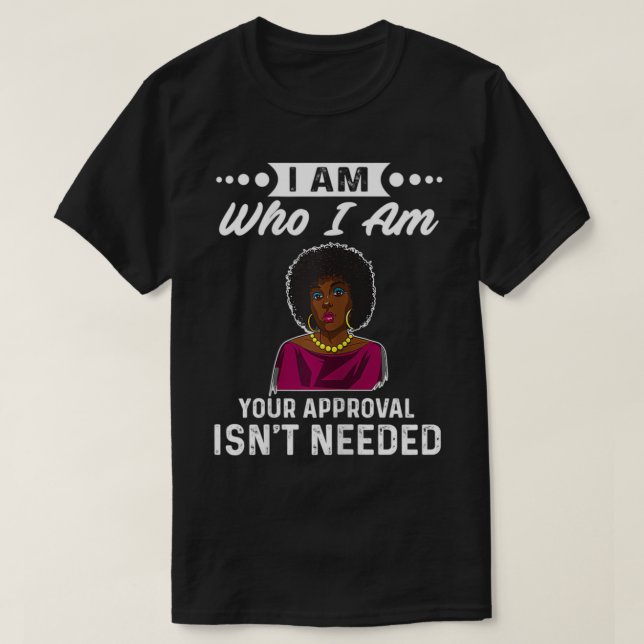 T-shirt Femmes Je suis qui je suis votre approbation n'est (Design devant)