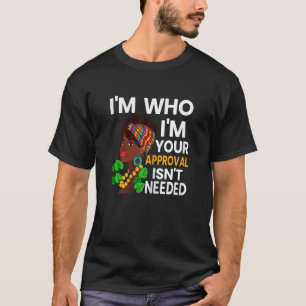 T-shirt Femmes Je suis qui je suis Votre approbation n'est