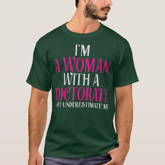 T-shirt Femmes Je Suis Une Femme Avec Un Doctorat Drôle Do (Devant)