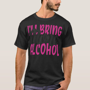 T-shirt Femmes Je vais apporter plus d'alcool BFF Matching
