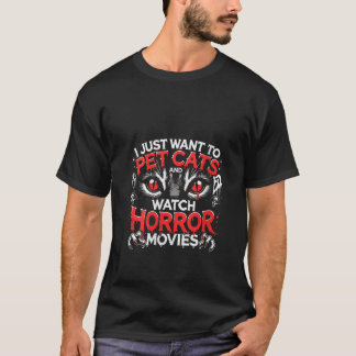 T-shirt Femmes Je Veux Juste Pet Chats et regarder Horror