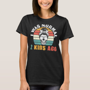 T-shirt Femmes J'Étais Normal Il Y A Deux Enfants Maman Sa