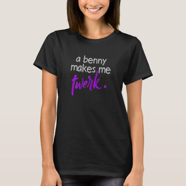 T-shirt Femmes Jouer Benny Me Faire Twerk (Devant)