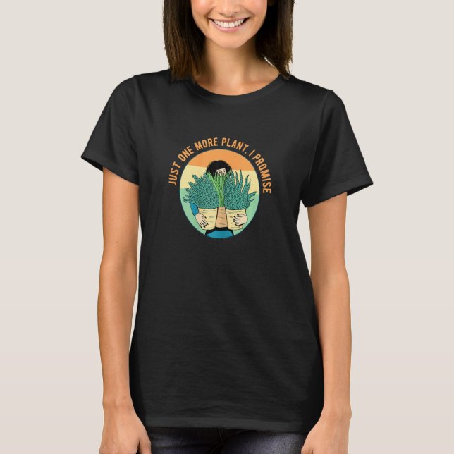 T-shirt Femmes Juste Un Plante De Plus Je Promets (Devant)