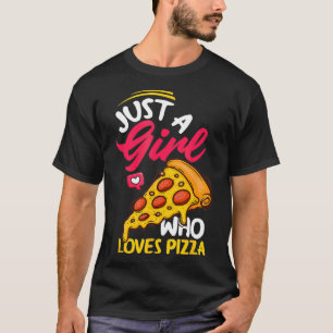 T-shirt Femmes Juste Une Fille Qui Aime Pizza Drôle Pizza 