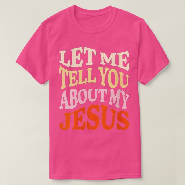 T-shirt Femmes Laissez-Moi Vous Parler De Mon Jésus-Christ (Design devant)