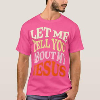 T-shirt Femmes Laissez-Moi Vous Parler De Mon Jésus-Christ
