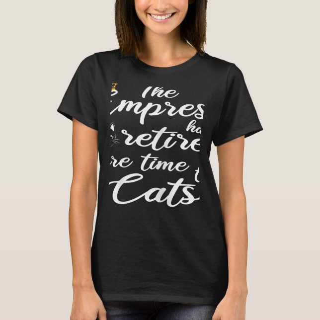 T-shirt Femmes L'impératrice a pris sa retraite plus de te (Devant)