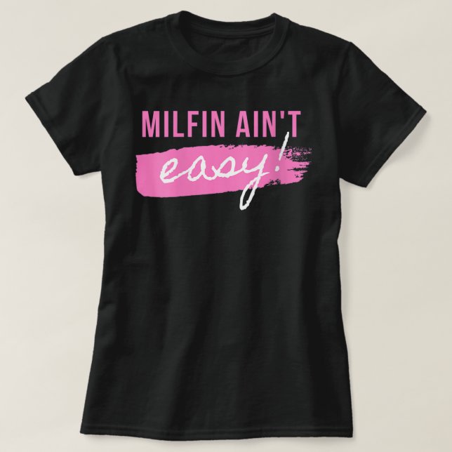 T-shirt Femmes Milfin' Ain't Easy - Fit Hot Mom Milf for M (Design devant)