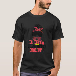 T-shirt FEMMES Mon Argent Ne Jiggle Pas Jiggle Il Plier