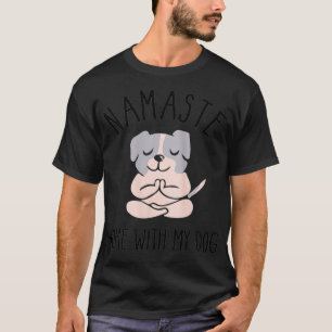 T-shirt Femmes Namaste Home with My Dog, Chien drôle de Bu