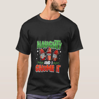 T-shirt Femmes Naughty And I Gnome It Femmes Trois Noël