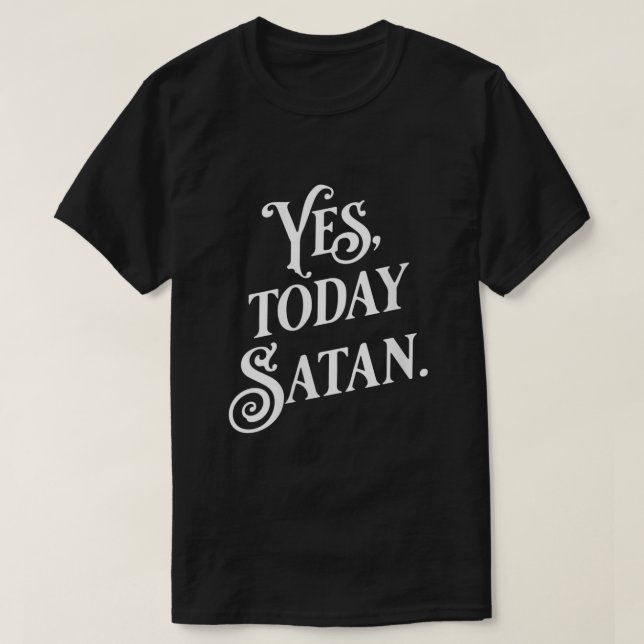 T-shirt Femmes Oui Aujourd'Hui Satan Pas Aujourd'Hui Jésus (Design devant)