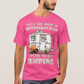 T-shirt Femmes Oui J'Ai Un Régime De Retraite Camping Camp