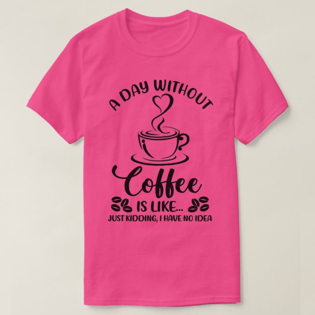 T-shirt Femmes Par Jour Sans Café Drôle Café Boire (Design devant)