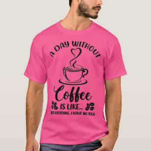 T-shirt Femmes Par Jour Sans Café Drôle Café Boire
