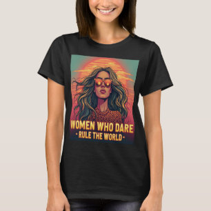 T-shirt Femmes qui osent gouverner le monde - Autonomisati