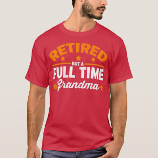 T-shirt Femmes Retraitées mais à temps plein Grand-mère Re