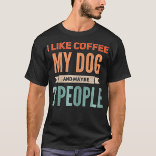 T-shirt Femmes Rétro J'aime le café, mon chien et peut-êtr