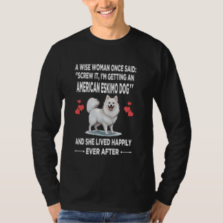 T-shirt Femmes sages Une Fois dit que j'obtiens un Esquim