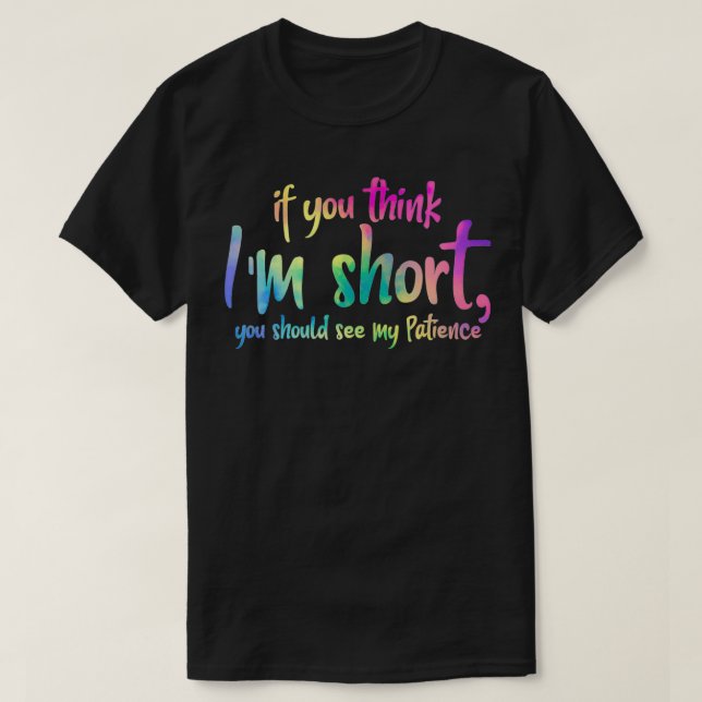 T-shirt Femmes Si vous pensez que je suis court, vous devr (Design devant)