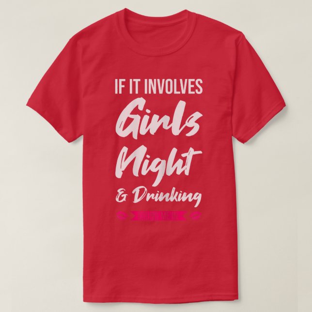 T-shirt Femmes s'il implique filles nuit et boire la fête (Design devant)