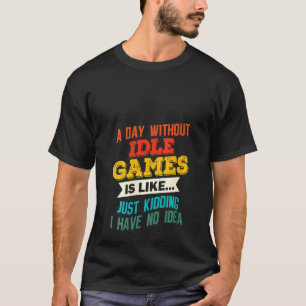 T-shirt Femmes Une Journée Sans Jeux Inactifs Jeu Jeu Jeu 