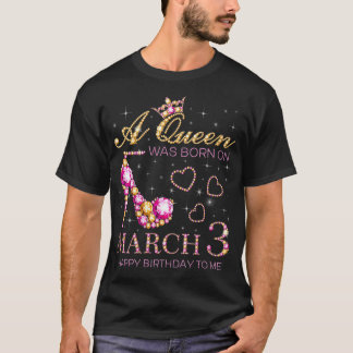 T-shirt Femmes Une Reine Est Née Le 3 Mars Joyeux Annivers