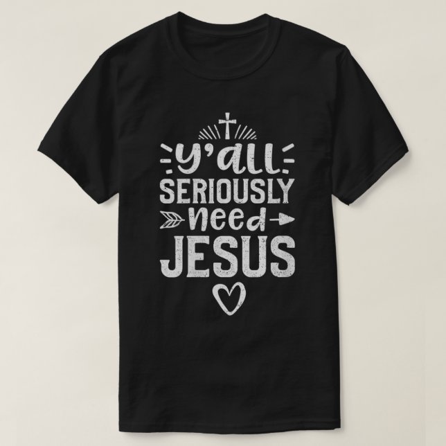 T-shirt Femmes Vous avez vraiment besoin de Jésus Eglise V (Design devant)