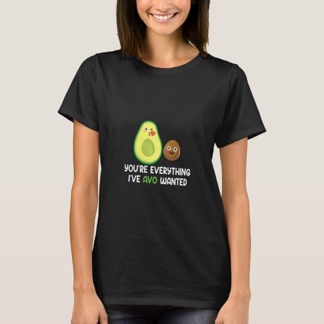 T-shirt Femmes Vous Êtes Tout I Avo Recherché Mignonne Avo (Devant)
