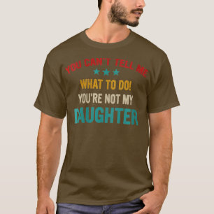 T-shirt Femmes Vous Ne Pouvez Pas Me Dire Que Faire Vous N