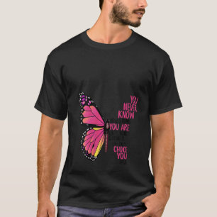 T-shirt Femmes Vous Ne Savez Jamais À Quel Point Vous Êtes