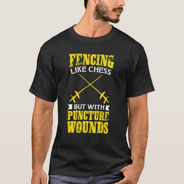 T-shirt Fencer Tee Fencing Like Chess But With Puncture Wo (Devant)