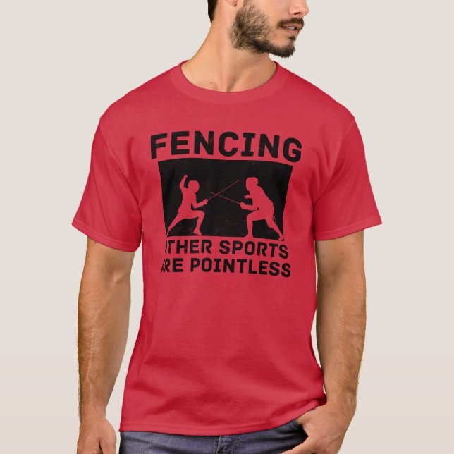T-shirt Fencing Other Sports Are Pointless Fencing Combat  (Devant)