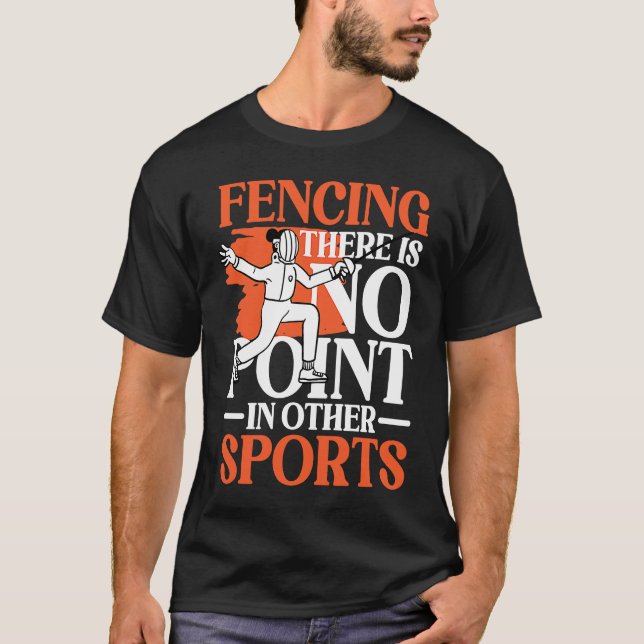 T-shirt Fencing There Is No Point In Other Sports for Fenc (Devant)
