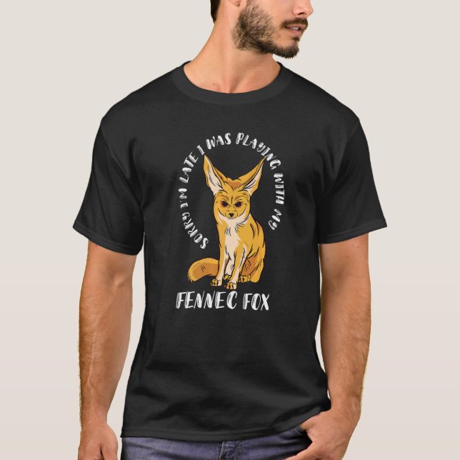 T-shirt Fennec Fox Désolé Je suis Late Desert Ears Fennec  (Devant)