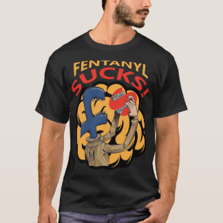 T-shirt Fentanyl Sucks !