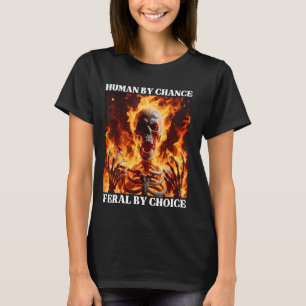 T-shirt Feral By Choice Funny Cringe Dur Skeleton meme Fl