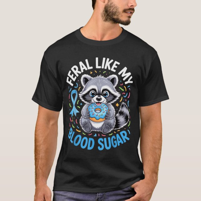 T-shirt Feral Like My Blood Sugar Raccoon Outfit With Donu (Devant)