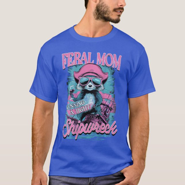 T-shirt Feral Mom I Run Aight Shipwreck Raccoon Women Back (Devant)