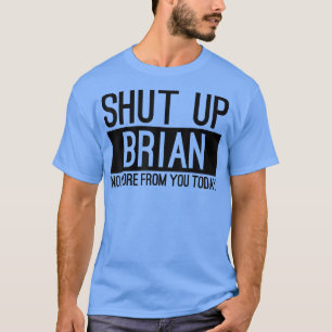 T-shirt Ferme Brian Plus De Toi Aujourd'Hui Drôle