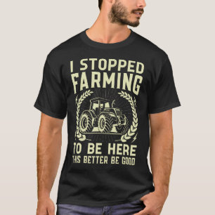 T-shirt Ferme Drôle 'J'ai arrêté de cultiver pour être ici