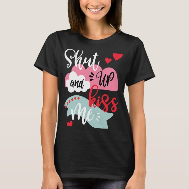 T-shirt Ferme-la et baise-moi la Saint-Valentin (Devant)