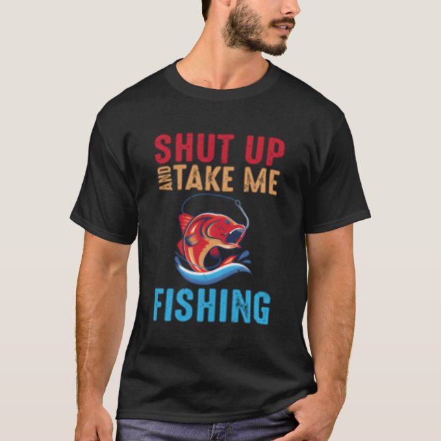 T-shirt Ferme-La Et Emmène-Moi Pêcher (Devant)