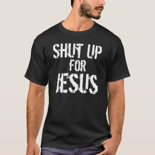 T-shirt Ferme-la pour Jésus