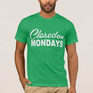 T-shirt FERMÉ sur la pièce en t d'amusement de LUNDI