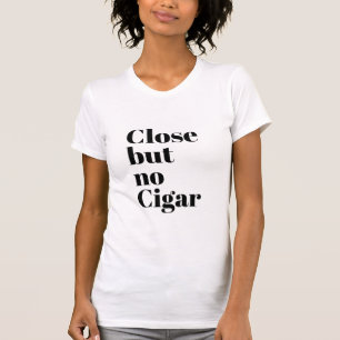 T-shirt Fermer mais pas de cigare