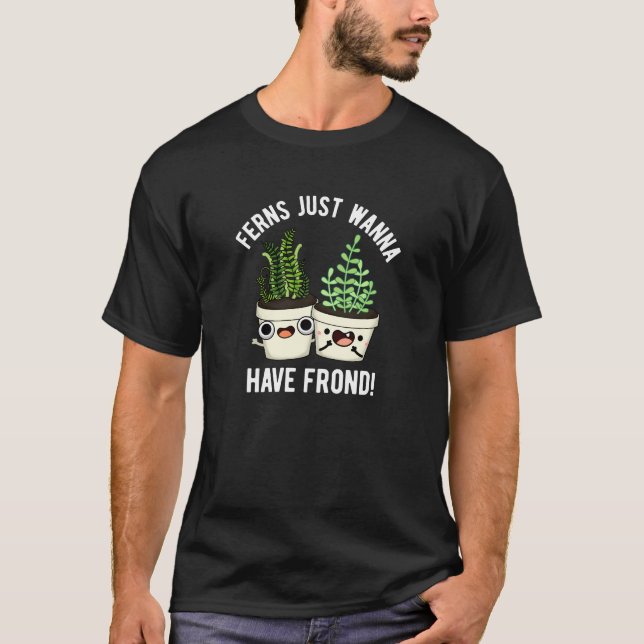 T-shirt Fermes Juste Veux Avoir Un Plante Frond Pun Dark B (Devant)